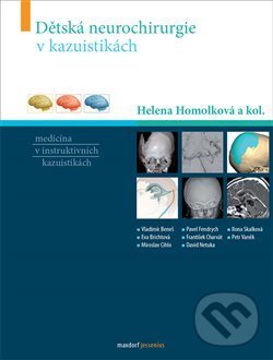 Dětská neurochirurgie v kazuistikách - Helena Homolková, Maxdorf, 2020