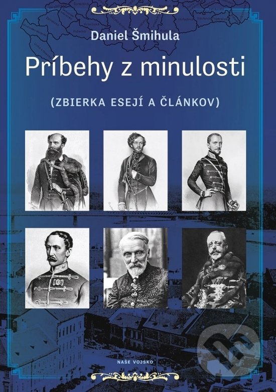Levně Príbehy z minulosti - Daniel Šmihula - kniha z kategorie Reportáže a publicistika