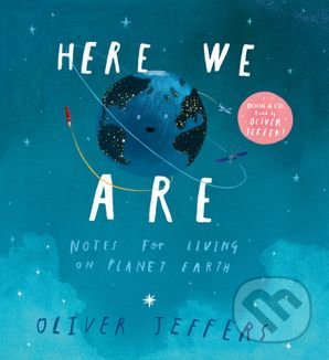 Levně Here We Are (Notes for Living on Planet Earth) - Oliver Jeffers, Oliver Jeffers (Ilustrátor) - kniha z kategorie Naučné knihy