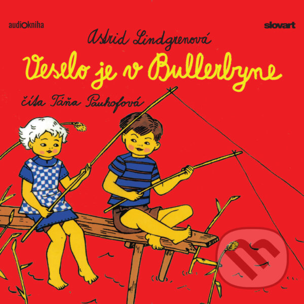 Veselo je v  Bullerbyne - Astrid Lindgrenová, Wisteria Books, Slovart, 2020