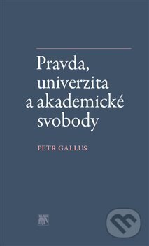 Pravda, univerzita a akademické svobody - Petr Gallus, SLON, 2020