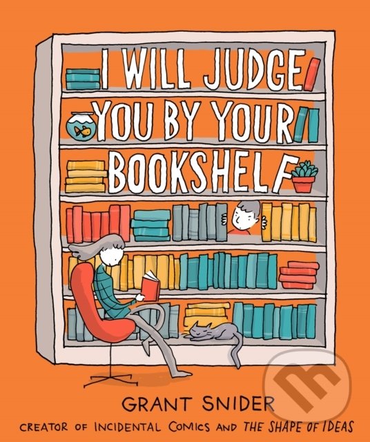 I Will Judge You by Your Bookshelf - Grant Snider, Harry Abrams, 2020