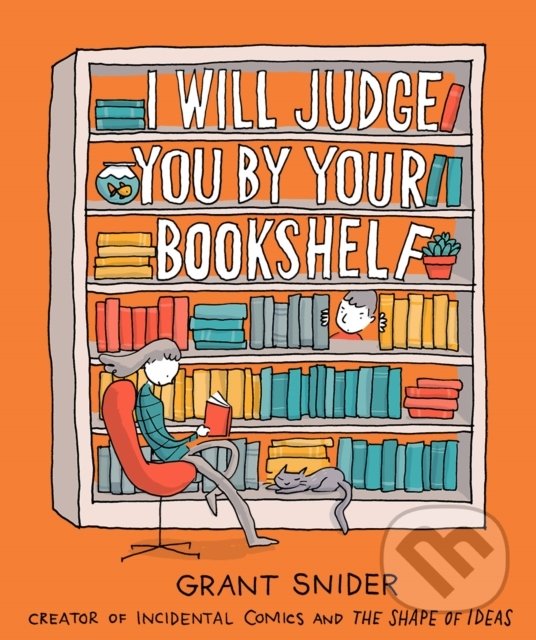 Levně I Will Judge You by Your Bookshelf - Grant Snider - kniha z kategorie Humanitné a spoločenské vedy