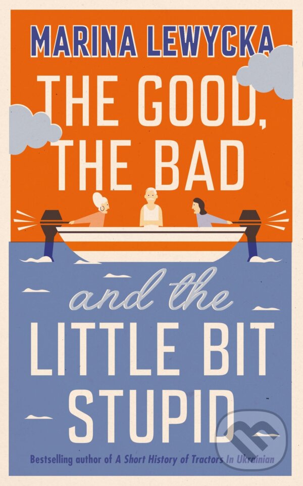 Levně The Good, the Bad and the Little Bit Stupid - Marina Lewycka - kniha z kategorie Beletria