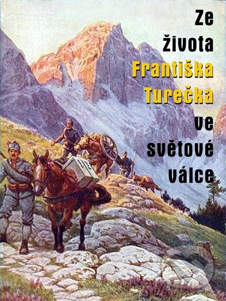 Ze života Františka Turečka ve světové válce - Karel Renc, František Tureček, Nakladatelství Viking