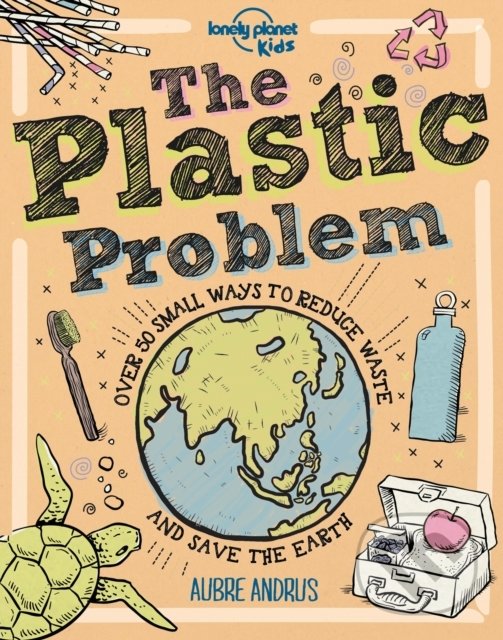 The Plastic Problem - Aubre Andrus, Dynamo (ilustrácie), Lonely Planet, 2020