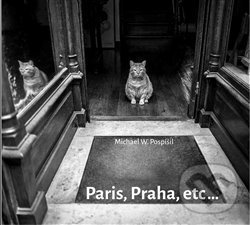 Levně Paris, Praha, etc... - Michael W. Pospíšil - kniha z kategorie Fotografie