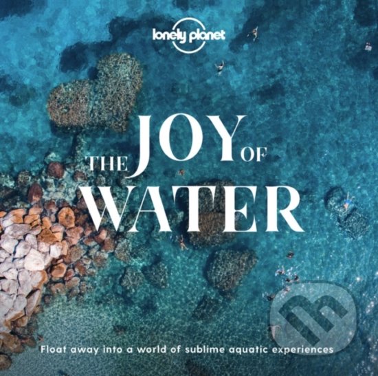 Kniha: Joy Of Water (Lonely Planet). Lonely Planet, 2020