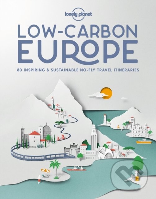 Kniha: Low Carbon Europe (Lonely Planet). Lonely Planet, 2020