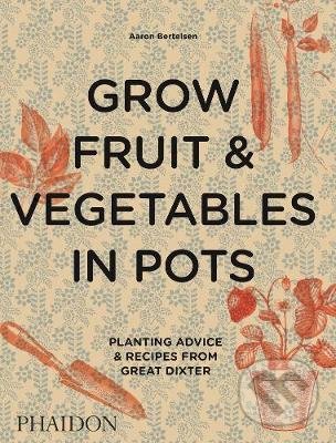 Levně Grow Fruit & Vegetables in Pots (Planting Advice & Recipes from Great Dixter) - kniha z kategorie Dom, byt a záhrada