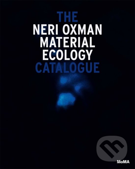 Levně Neri Oxman: Material Ecology - Paola Antonelli, Anna Burckhardt, Hadas A. Steiner - kniha z kategorie Umenie, dizajn a architektúra