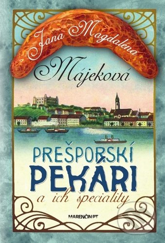 Levně Prešporskí pekári a ich špeciality - Jana Magdaléna Micháleková - kniha z kategorie Životopisy