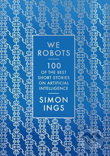 Levně We, Robots (100 of the best short stories on artificial intelligence) - kniha z kategorie Sci-fi