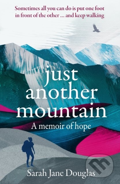 Levně Just Another Mountain (A Memoir of Hope) - Sarah Jane Douglas - kniha z kategorie Šport