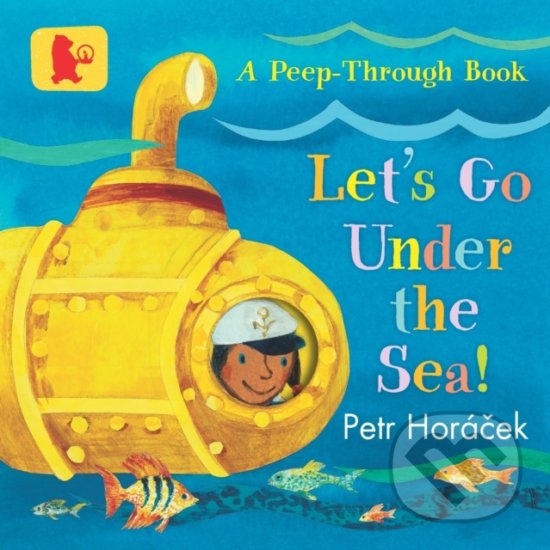 Levně Let's Go Under the Sea! - Petr Horáček - kniha z kategorie Pre deti a mládež