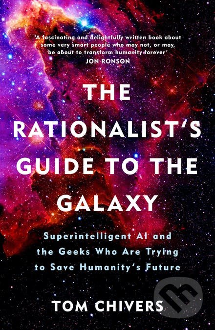 Levně The Rationalist's Guide to the Galaxy (Superintelligent AI and the Geeks Who Are Trying to Save Humanity’s Future) - kniha z kategorie Prírodné vedy…