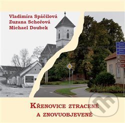 Levně Křenovice ztracené a znovuobjevené - Michael Doubek a kolektiv - kniha z kategorie História