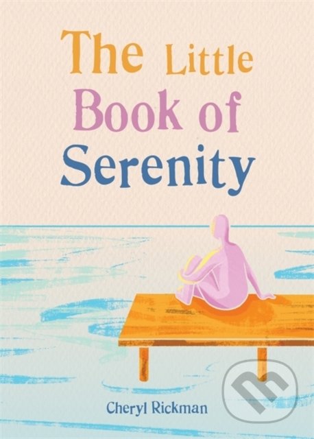 Levně The Little Book of Serenity - Cheryl Rickman - kniha z kategorie Motivácia a sebarozvoj