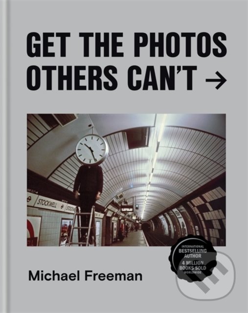 Levně Get the Photos Others Can't - Michael Freeman - kniha z kategorie Fotografie