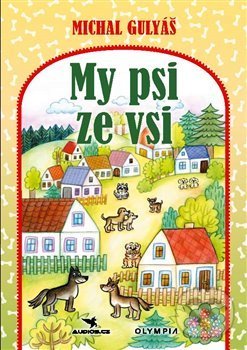 Levně My psi ze vsi - Michal Gulyáš - kniha z kategorie Beletria