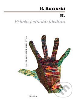 Levně K. Příběh jednoho hledání - Bernardo Kucinski - kniha z kategorie Spoločenská beletria