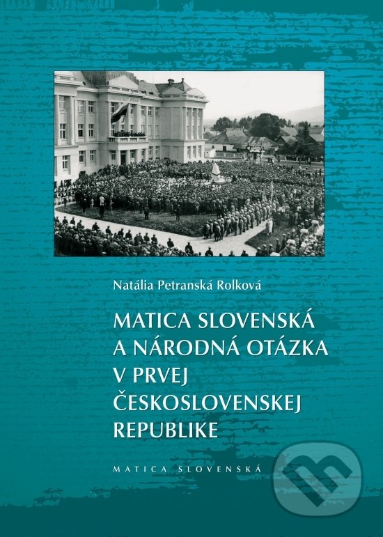 Kniha Matica slovenská a národná otázka v prvej Československej republike