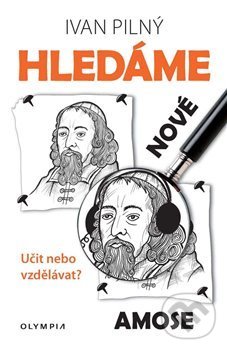 Levně Hledáme nové Amose (Učit nebo vzdělávat?) - Ivan Pilný - kniha z kategorie Didaktika