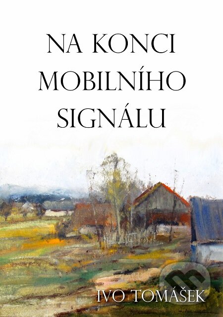 Na konci mobilního signálu - Ivo Tomášek, E-knihy jedou