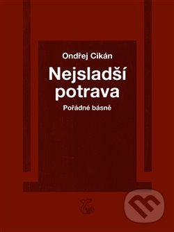 Levně Nejsladší potrava - Ondřej Cikán - kniha z kategorie Poézia