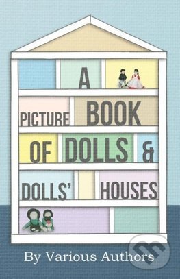Levně A Picture Book of Dolls and Dolls' Houses - kniha z kategorie Hobby