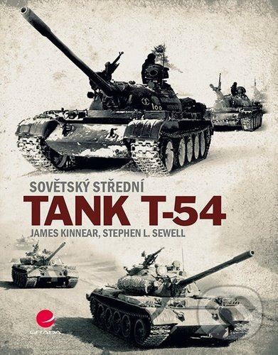 Sovětský střední tank T-54 - James Kinnear, Stephen L. Sewell, Grada, 2020