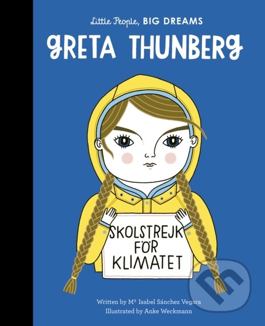 Greta Thunberg - Maria Isabel Sánchez Vegara, Anke Weckmann (ilustrácie), Frances Lincoln, 2020