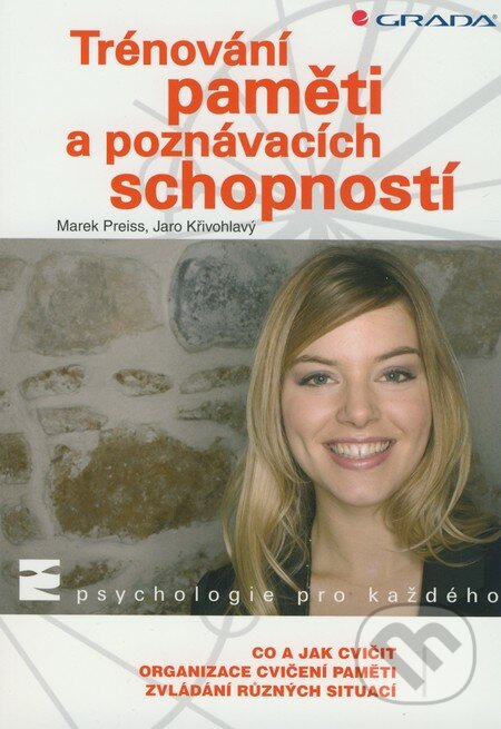 Trénování paměti a poznávacích schopností - Marek Preiss,  Jaro Křivohlavý, Grada, 2009