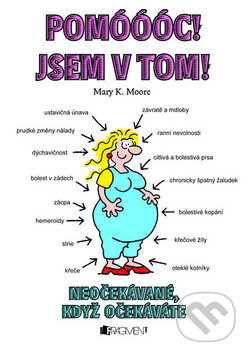 Kniha: Pomóóóc! Jsem v tom! (Mary K. Moore). Nakladatelství Fragment, 2009