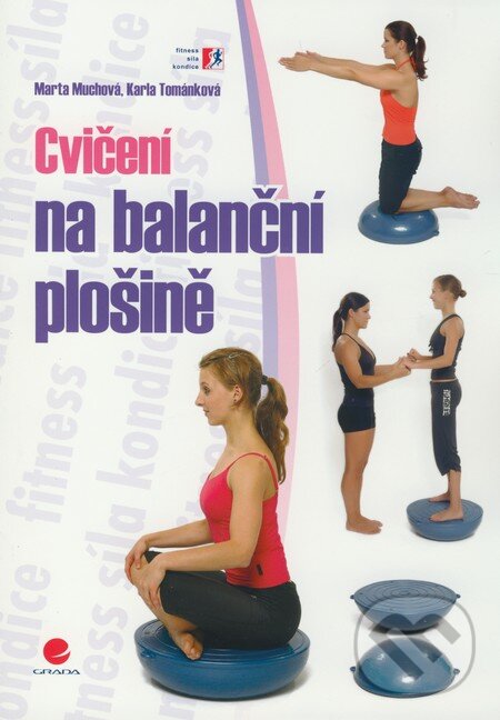 Kniha: Cvičení na balanční plošině (Karla Tománková a Marta Muchová). Grada, 2009