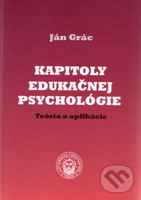 Kapitoly edukačnej psychológie - Ján Grác, Typi Universitatis Tyrnaviensis, 2009