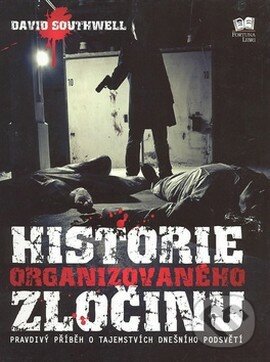 Historie organizovaného zločinu - David Southwell, Fortuna Libri ČR, 2009