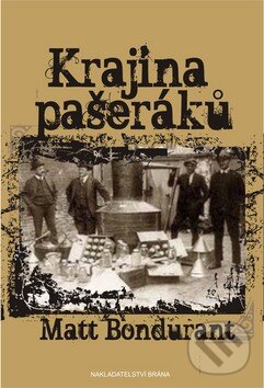 Kniha: Krajina pašeráků (Matt Bondurant). Deus, 2009