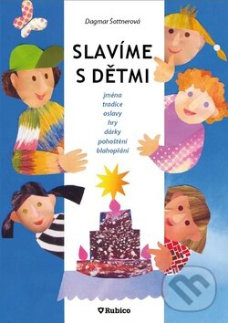 Levně Slavíme s dětmi (Jména, tradice, oslavy, hry, dárky, pohoštění, blahopřání) - kniha z kategorie Vzťahy a rodina