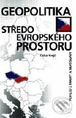 Geopolitika středoevropského prostoru - Oskar Krejčí, Professional Publishing, 2009