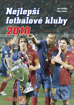 Kniha: Nejlepší fotbalové kluby 2010 (Filip Saiver a Jan Palička)