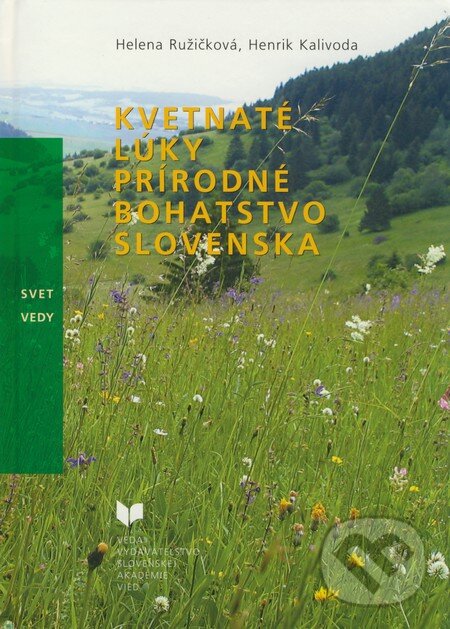 Levně Kvetnaté lúky (Prírodné bohatstvo Slovenska) - Helena Ružičková, Henrik Kalivoda - kniha z kategorie Poľnohospodárstvo
