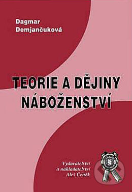Kniha: Teorie a dějiny náboženství (Dagmar Demjančuková). Aleš Čeněk, 2003