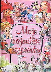 Kniha: Moje najmilšie rozprávky (Matys). Matys, 2009