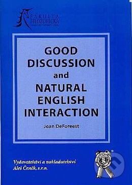 Kniha: Good Discussion and Natural English Interaction (Joan DeForeest). Aleš Čeněk, 2005