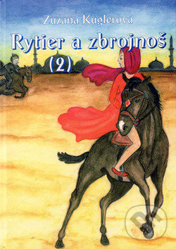 Rytier a zbrojnoš (2) - Zuzana Kuglerová, Vydavateľstvo Spolku slovenských spisovateľov, 2008