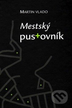 Levně Mestský pustovník - Martin Vlado - kniha z kategorie Beletria