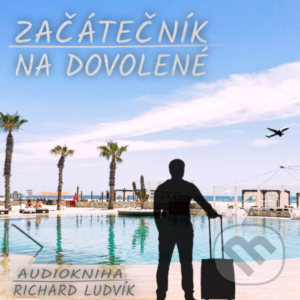 Audiokniha: Začátečník na dovolené (Richard Ludvík). Richard Ludvík, 2020