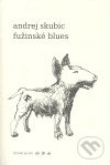 Levně Fužinské blues - Andrej Skubic - kniha z kategorie Spoločenská beletria