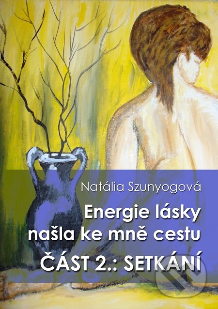 Energie lásky našla ke mně cestu - Natália Szunyogová, E-knihy jedou